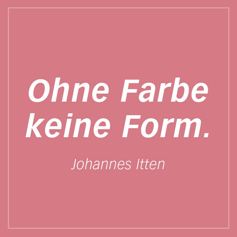 Ohne Farben keine Form das Zitat von Johannes Itten ist absolut treffend für Deinen Markenaufbau.